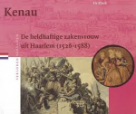 Kloek, Els - DE HELDHAFTIGE ZAKENVROUW UIT HAARLEM (1526-1588)