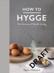 Signe Johansen - How to hygge : the secrets of nordic living