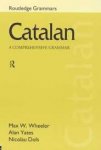 Wheeler, Max W.; Yates, Alan; Dols, Nicholas - Catalan. A Comprehensive Grammar.