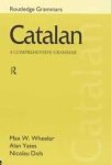 Wheeler, Max W.; Yates, Alan; Dols, Nicholas - Catalan. A Comprehensive Grammar.