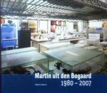 Bogaard, Martin. Uit Den. / Verbeke, Geert. - Martin uit den Bogaard. 1980 - 2007