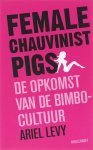 Ariel Levy - Female Chauvinist Pigs