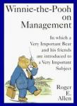 ALLEN, ROGER E. - WINNIE-THE-POOH ON MANAGEMENT. In Which a Very Important Bear and His Friends are Introduced to a Very Important Subject