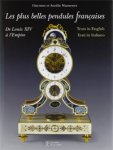 Wannenes, Aurelie & Giacomo: - Les plus belles pendules françaises. De Louis XIV a l' Empire./ the Finest French Pendulum-clocks