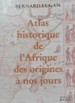LUGAN Bernard - Atlas historique de l'Afrique des origines à nos jours