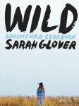 Sarah Glover - Wild Adventure Cookbook