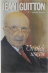 Jean Guitton - Un siècle, une vie