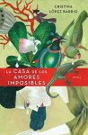 Lopez Barrio, Cristina - La casa de los amores imposibles / The House Of The Impossible Loves