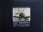 Lutgert, W.H.  Sorgedrager, Bart. (foto`s) - 322 Squadron. Sporen van zijn verleden, lijnen in zijn geschiedenis.