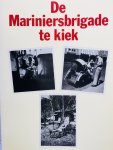 NIcolas, C. B. - De Mariniersbrigade te kiek. ( Korps Mariniers )