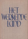 Balen, W.J. van - Het werkende land. Opbouw van Nederland in moeilijke tijden