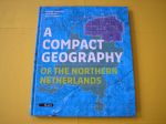Ashworth, Gregory a.o. - A compact geography of the Northern Netherlands.