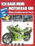  - Ich bau mein Motorrad um. Könner berrichten aus der Praxis