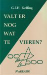 Kelling, G.F.H. - Valt er nog wat te vieren?: Liturgie en de sacramenten als grondpatroon