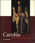 Hugo Soly; Johan Van de Wiele; Hans Devisscher; Nathalie Callens - Carolus : keizer Karel V 1500-1558