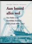 Bakker, Maarten / Maarten Noot / Rens Schendelaar - AAN BOORD ALLES WEL Den Helder en de Koninklijke Zeemacht in de periode 1850 - 1915