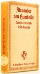HUMBOLDT, A. VON - Durch das tropische Südamerika. Aus Alexander von Humboldts Berichten über seine Reise in die Äquinoktial-Gegenden des neuen Kontinents. Ausgewählt von W.F. Burr. Herausgegeben von der freien Lehrer-Vereinigung f:ur Kunstpflege zu Berlin. Mit ...