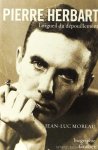 HERBART, PIERRE, MOREAU, J.L. - Pierre Herbart. L'orgueil du dépouillement.