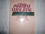 Glasser, Dr. William - Positieve verslaving. Opgaan in sport, hobby of meditatie als middel om zwakheid en negativiteit te overwinnen