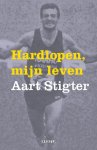 Aart Stigter - Hardlopen, mijn leven
