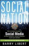 Libert, Barry - Social Nation.How to Harness the Power of Social Media to Attract Customers, Motivate Employees, and Grow Your Business Libert, Barry - Social Nation.How to Harness the Power of Social Media to Attract Customers, Motivate Employees, and Grow Your Business