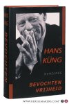 Kung, Hans. - Bevochten vrijheid. Herinneringen.