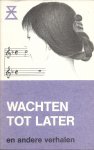 Coomans-van `t Veer, A. & M. Slot-den Hartog, H. Graaskamp, K. Tolk, C.M. Ort-Kleyn, R. Beskers, C.J. Tolk, J. ter Linde-Duenk, M.J. Klem-Maas e.v.a. (omslagtekening Willie Bosch) - Wachten tot later en andere verhalen - Twents-Achterhoekse reeks no. 38 (verhalenschrijfwedstrijd)