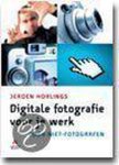 Jeroen Horlings, van Der Pol - Digitaal Fotograferen Voor Je Werk