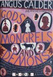 Angus Calder - Gods, Mongrels and Demons. 101 Brief but Essential Lives