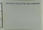 F. Haverschmidt - De Polyglotte melkboer. Zijnde Piet Paaltjens' Immortelle XLIX op Velerlei Oude & Nieuwe Wijzen Vertaald, Bewerkt & Omgezet, Verveelvuldigd door een Keur aan Drukkers & Vergaard door de Bucheliuspers.