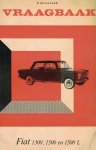 Olyslager, Piet - Vraagbaak voor uw Fiat 1300 en 1500 - Een complete handleiding voor de typen 1300, 1500 en 1500L vanaf 1961 Olyslager, Piet - Vraagbaak voor uw Fiat 1300 en 1500 - Een complete handleiding voor de typen 1300, 1500 en 1500L vanaf 1961