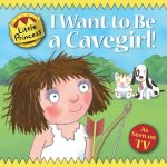 Tony Ross - I Want to Be a Cavegirl!