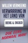Willem Vermeend - Verwarring in het land van Henk en Ingrid