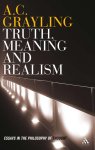 A. C. Grayling, A.C. Grayling - Truth, Meaning And Realism