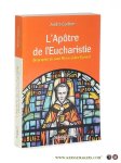 Guitton, André. - L'Apôtre de l'Eucharistie. Biographie de saint Pierre-Julien Eymard. Nouvelle édition mise à jour.