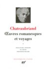 Chateaubriand - Oeuvres Romanesques et Voyages I
