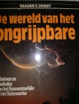 diverse auteurs - De wereld van het ongrijpbare. Geheimen en raadselen van het bovennatuurlijke en het buitenaardse