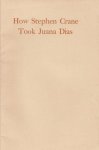 DAVIS, Richard Harding - How Stephen Crane took Juana Dias. With a prefatory note by John T. Winterich.