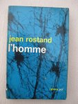 Rostand, Jean - L'Homme.