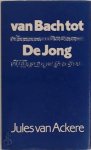 Ackere, Jules van - Van  Bach tot de Jong