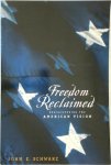 Schwarz, John E - Freedom Reclaimed - Rediscovering the American Vision Rediscovering the American Vision