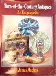  - ANTIEK:  Turn-Of-The-Century Antiques: An Encyclopedia - James MacKay, hardcover, uitg. E.P. Dutton & Co Inc., NY, 320 blz.