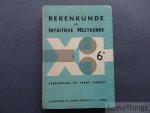 Bosteels, G. en Horwart, J. - Rekenkunde en intuïtieve meetkunde. Zesde klasse: eerste jaar der Middelbare School, in overeenstemming met de ministriële omzendbrief van 24 augustus 1948.