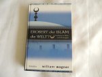 William Wagner - Erobert der Islam die Welt? Einblicke in Pläne und Strategien