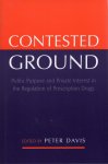 Davis, Peter, - Contested ground : public purpose and private interest in the regulation of prescription drugs.