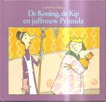 Valckx, Catharina - De Koning, de Kip en juffrouw Primula