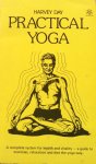 Day, Harvey - Practical yoga; a complete system for health and vitality / a guide to exercises, relaxation and diet the yoga way