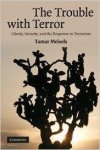Meisels, Tamar - The Trouble with Terror: Liberty, Security and the Response to Terrorism.