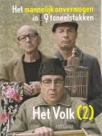 Stichting Toneelgroep Het Volk, o.a. Joep en Wigbolt Kruijver, Aike Dirkzwager, Bert Bunschoten - Het Volk 2, Het mannelijk onvermogen in (nog eens) 9 toneelstukken, Vlegeljaren, Logement van Dijk, Sprongen in het Duister, Oidiepoes, De drie verdrietige eenzame mannen en Stookolie en Sangria, Wat niet mag, Helden zonder glorie, De opportunist