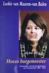 Maaren-van Balen, Loekie van - Hoezo burgemeester / ervaringen van de burgemeester van Leeuwarden 1999-2001